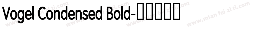 Vogel Condensed Bold字体转换